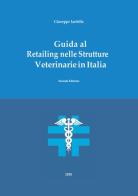 Guida al retailing nelle strutture veterinarie in Italia di Giuseppe Iardella edito da Youcanprint