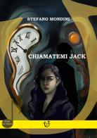 Chiamatemi Jack di Stefano Mondini edito da Arpeggio Libero