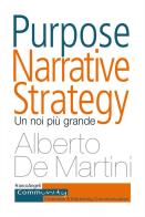 Purpose narrative strategy. Un noi più grande di Alberto De Martini edito da Franco Angeli