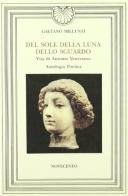 Del sole, della luna, dello sguardo. Vita di Antonio Veneziano di Gaetano Millunzi edito da Novecento