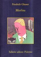 Morfina di Friedrich Glauser edito da Sellerio Editore Palermo
