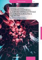 Gli studi culturali, il lavoro intellettuale e la pratica politica. Saggi 2015-2021 di Lawrence Grossberg edito da Unicopli