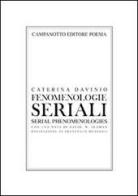 Fenomenologie seriali. Ediz. italiana e inglese di Caterina Davinio edito da Campanotto