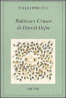 Robinson Crusoe di Daniel Defoe. Ediz. illustrata di Tullio Pericoli edito da Adelphi