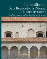 La Basilica di San Benedetto a Norcia e il suo restauro. Dall'emergenza all'architettura ritrovata di Donatella Fiorani, Paolo Iannelli edito da Gangemi Editore
