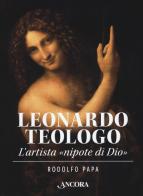 Leonardo teologo di Rodolfo Papa edito da Ancora
