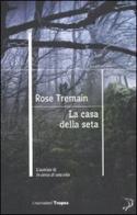 La casa della seta di Rose Tremain edito da Marco Tropea Editore