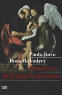 Il mistero dell'angelo perduto di Rossella Vodret, Paolo Jorio edito da Skira