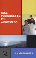 Guida psicogeografica per autostoppisti di Michele Monina edito da Pequod