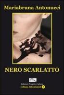 Nero scarlatto di Mariabruna Antonucci edito da Progetto Cultura