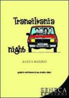 Transilvania night di Luca Mazzeo edito da Seneca Edizioni
