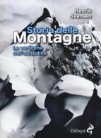 Storia delle montagne. La vertigine dell'altitudine di Henrik Svensen edito da Odoya