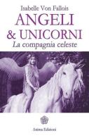 Angeli & Unicorni. La compagnia celeste di Isabelle von Fallois edito da Anima Edizioni