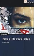 Donne e lotta armata in Italia (1970-1985) di Daniela Bini edito da DeriveApprodi