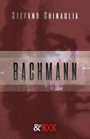 Bachmann di Stefano Chinaglia edito da & MyBook