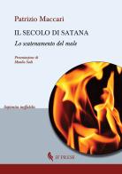 Il secolo di Satana. Lo scatenamento del male di Patrizio Maccari edito da If Press