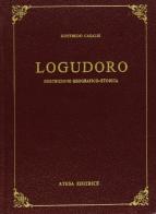 Logudoro. Descrizione geografico-storica (rist. anast. Torino) di Goffredo Casalis edito da Atesa