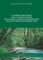 Il carisma originario della congregazione delle suore carmelitane missionarie di santa Teresa del bambino Gesù di Elizabeth Sebastiana Ribeiro edito da Edizioni Carmelitane