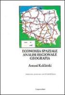 Economia spaziale, analisi regionale, geografia di Antoni Kuklinski edito da Gangemi Editore