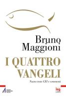 I quattro Vangeli. Nuovo testo CEI e commenti di Bruno Maggioni edito da ISG Edizioni
