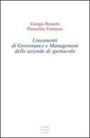 Lineamenti di governance e management delle aziende di spettacolo di Giorgio Brunetti, Pieremilio Ferrarese edito da Libreria Editrice Cafoscarina