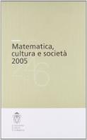 Matematica, cultura e società 2005 edito da Scuola Normale Superiore