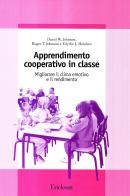 Apprendimento cooperativo in classe. Migliorare il clima emotivo e il rendimento di David W. Johnson, Roger T. Johnson, Edythe J. Holubec edito da Centro Studi Erickson