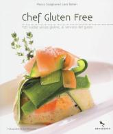Chef gluten free. 120 ricette senza glutine, al servizio del gusto di Marco Scaglione, Lara Balleri edito da Reverdito