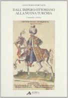 Dall'impero ottomano alla nuova Turchia. Cronache e storia di Anna M. Porciatti edito da Alinea