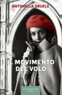 Il movimento del volo di Antonella Sbuelz edito da Vallecchi Firenze