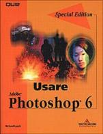 Usare Adobe Photoshop 6. Special edition di Richard Lynch edito da Mondadori Informatica