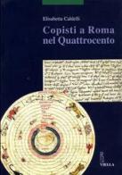 Copisti a Roma nel Quattrocento di Elisabetta Caldelli edito da Viella