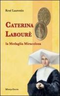 Caterina Labourè. La medaglia miracolosa di René Laurentin edito da Mimep-Docete