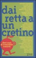 Dai retta a un cretino. Dieci anni di irresistibile comicità edito da Zelig