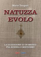 Natuzza Evolo. La guarigione di un medico fra scienza e misticismo di Mario Tangari edito da Mediabooks