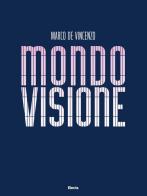 Mondovisione. Ediz. italiana e inglese di Marco De Vincenzo edito da Electa