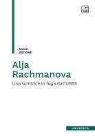 Alja Rachmanova. Una scrittrice in fuga dall'URSS di Silvia Ascione edito da tab edizioni