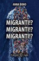 Migranti!? Migranti!? Migranti!? di Anna Bono edito da Edizioni Segno