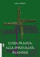 Guida pratica alla spiritualità irlandese di Lora O'Brien edito da Anguana Edizioni