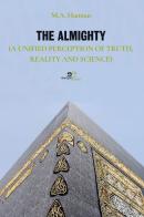 The almighty. (A unified perception of truth, reality and science) di M. A. Hannan edito da Europa Edizioni