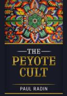The peyote cult di Paul Radin edito da StreetLib