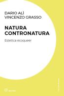 Natura contronatura. Estetica ecoqueer di Dario Alì, Vincenzo Grasso edito da Meltemi