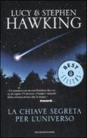 La chiave segreta per l'universo di Lucy Hawking, Stephen Hawking edito da Mondadori