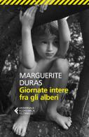 Giornate intere fra gli alberi di Marguerite Duras edito da Feltrinelli