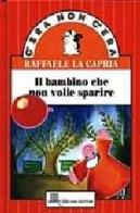 Il bambino che non volle sparire di Raffaele La Capria edito da Giunti Editore