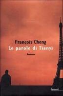 Le parole di Tianyi di François Cheng edito da Garzanti Libri