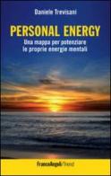 Personal energy. Una mappa per potenziare le proprie energie mentali di Daniele Trevisani edito da Franco Angeli