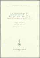 La filosofia di Giordano Bruno. Problemi ermeneutici e storiografici. Atti del Convegno internazionale (Roma, 23-24 ottobre 1998) edito da Olschki