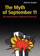 The Myth of September 11. The Satanic Verses of Western Democracy di Roberto Quaglia edito da Youcanprint