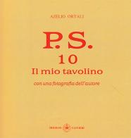 P.S. Con una fotografia dell'autore vol. 10 di Azelio Ortali edito da Ibiskos Ulivieri